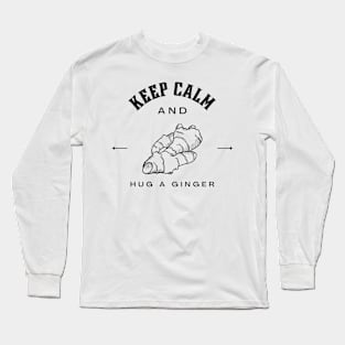 Keep calm and hug a ginger Long Sleeve T-Shirt